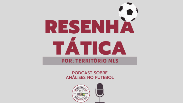 Território MLS apresenta: Podcast Resenha tática