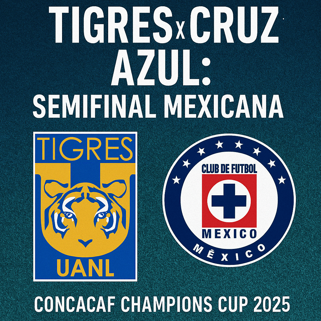 Concacaf Champions Cup 2025: Tigres e Cruz Azul